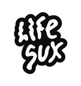 LIFE SUX